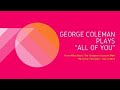 #24: George Coleman Plays "All of You"
