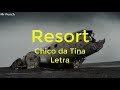 Chico da tina - Resort (Letra)