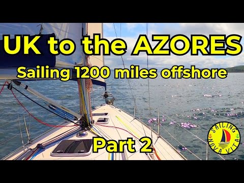 SAILING OFFSHORE - Isles of Scilly to the AZORES (2/2)