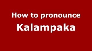 How to pronounce Kalampaka