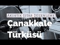 Çanakkale Türküsü Akustik Gitar Düzenleme