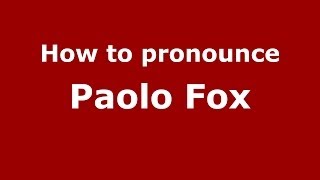 How to pronounce Paolo Fox