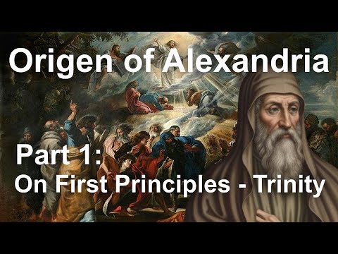 Origen of Alexandria - Part 1- On First Principles: Introduction, Trinity, and Christology
