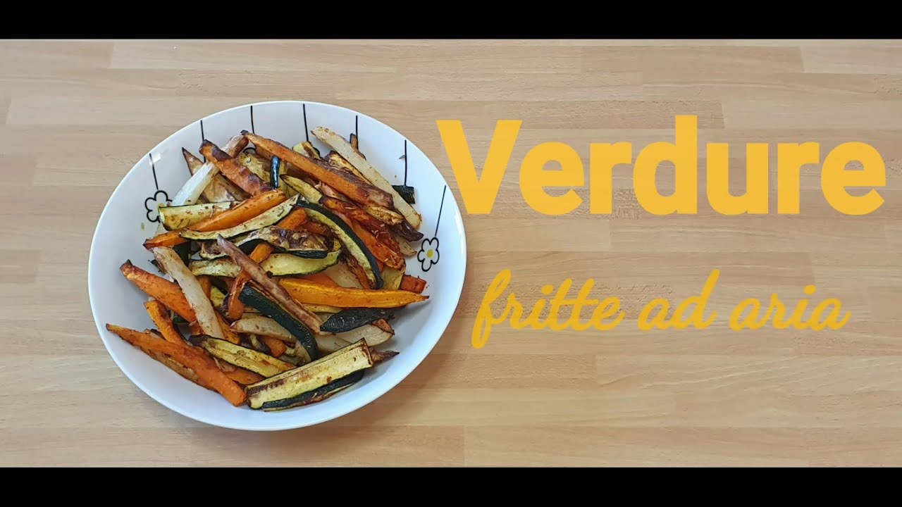 Friggitrice ad aria, verdure fritte con pochissimo olio