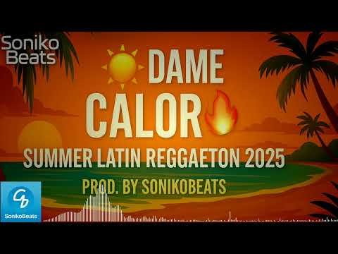 ☀️🔥 Dame Calor – Summer Latin Reggaeton 2025 | Prod. by SonikoBeats