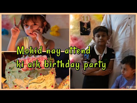 Mohid gaya birthday party main