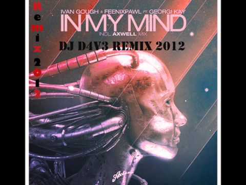 Ivan Gough & Feenixpawl feat. Georgi Kay - In My Mind (DjD4v3 Remix 2012)