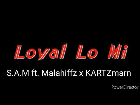 Loyal Lo Mi ft. S.A.M x Malahiffz x KARTZmarn_2021 Music