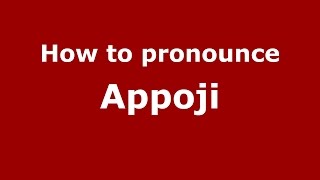 How to pronounce Appoji