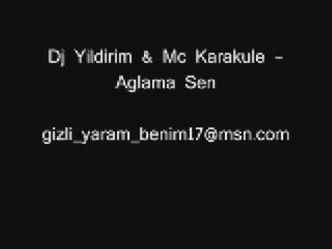 Dj Yildirim  Mc Karakule   Aglama Sen 