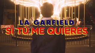 La Garfield - Si tú me quieres (Video Oficial)