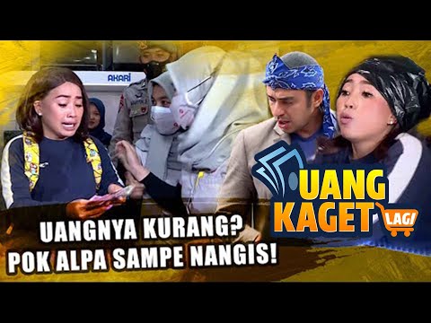 UANG KAGET LAGI EPS 110 - Uangnya Kurang?! Mpok Alpa Sampe Nangis!