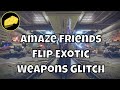Amaze Friends Flip Exotic Weapons Emote Glitch