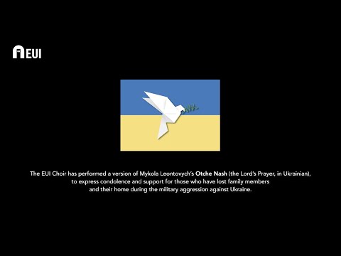 The EUI Choir sings Otche Nash - Отче наш in solidarity with Ukraine