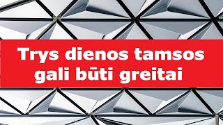 Trys tamsos dienos gali įvykti neužilgo !!