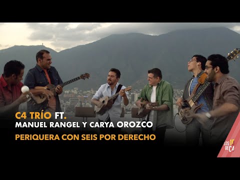 C4 Trío ft. Manuel Rangel y Carya Orozco - Periquera con Seis por derecho