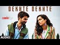 Dekhte Dekhte Full Audio | Atif A | Batti Gul Meter Chalu | Shahid K Shraddha K | Nusrat Saab