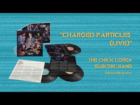 The Chick Corea Elektric Band - Charged Particles (Live) | (Official Audio) online metal music video by CHICK COREA
