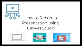 How to Record a Presentation Using Canvas Studio