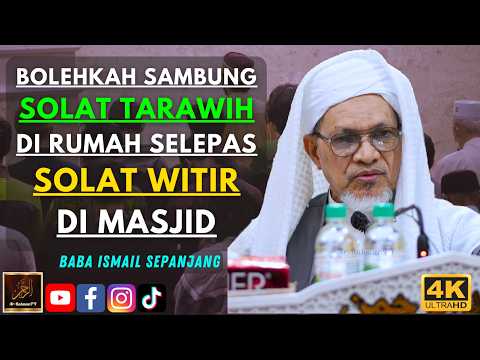 Baba Ismail Sepanjang - BOLEHKAH SAMBUNG SOLAT TARAWIH DI RUMAH SELEPAS SOLAT WITIR DI MASJID