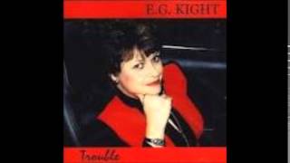 E  G  Kight   Trouble With A Capital C