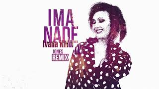 Ivana Kindl: Ima nade - Jones Remix