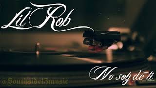 Lil Rob~No Soy De Ti.