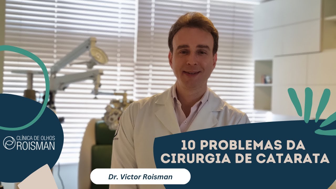 10 problemas da cirurgia de catarata - Dr. Victor Roisman