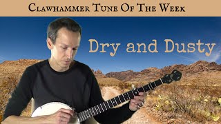 Clawhammer Banjo: Tune (and Tab) of the Week - "Dry and Dusty"