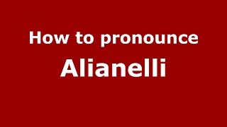 How to pronounce Alianelli