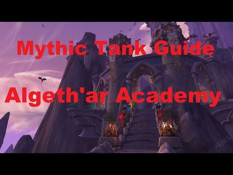Mythic Tank Guide Ep. 1 Algeth'ar Academy | World Of Warcraft