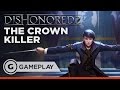 The Crown Killer - 11 Minutes of Dishonored 2 Gameplay