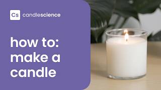 How to Make a Candle | DIY Candle Making