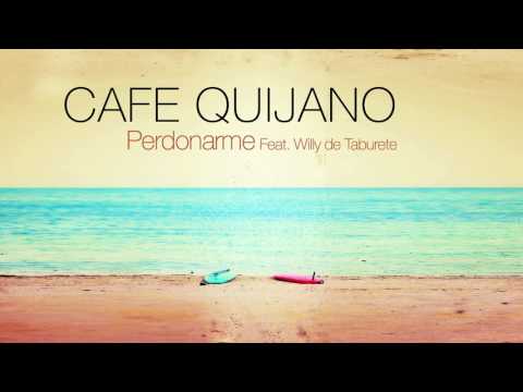 Café Quijano - Perdonarme feat. Willy de Taburete (Audio Oficial)