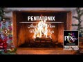 [Yule Log Audio] Angels We Have Heard on High - Pentatonix