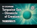 Ev Cochrane: Turquoise Sun – Chronicle of Creation | Thunderbolts