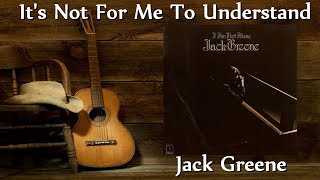 Jack Greene - It&#39;s Not For Me To Understand