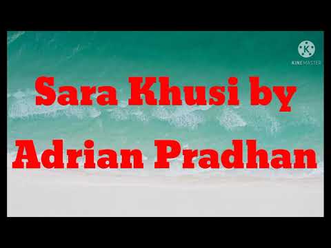 Sara Khusi by ADRIAN PRADHAN - Lyrical video