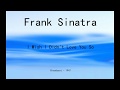 Frank Sinatra - I Wish I Didn't Love You So