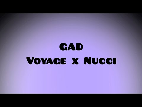 VOYAGE X NUCCI - GAD Lyrics (Текст)
