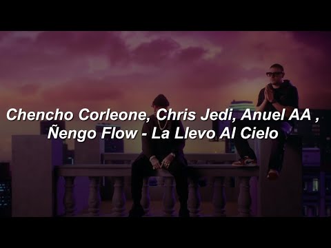 Mami Yo No Disimulo / Chencho Corleone, Chris Jedi, Anuel AA, Ñengo Flow - La Llevo Al Cielo / LETRA