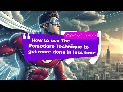 The Projex Academy Podcast S01E13 - The Pomodoro Technique