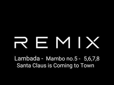 Remix | Lambada | Mambo no.5 | 5,6,7,8 | Santa Claus is coming to town
