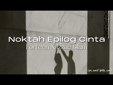 Noktah Epilog Cinta – Forteen X Izzue Islam [Lirik]