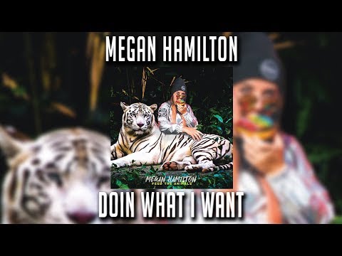Megan Hamilton - Doin What I Want