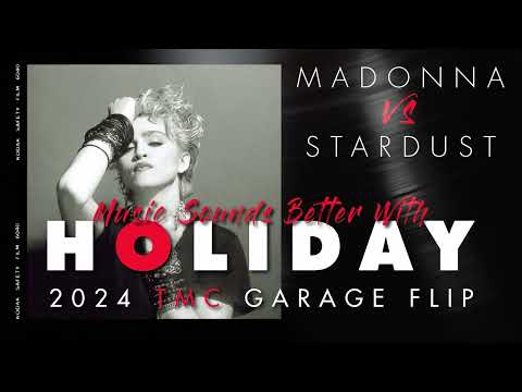 Madonna vs Stardust - Music Sounds Better With Holiday (2024 TMC Garage Flip)