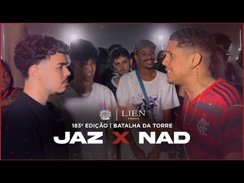 JAZ X NAD | 1º FASE | 183ª BATALHA DA TORRE