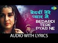 Bedardi Tere Pyar Ne With Lyrics बेदर्दी तेरे प्यार ने के �