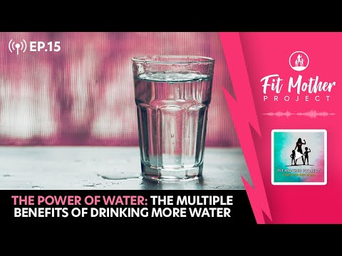 FMP Podcast Ep.15 - The Power of Water: The Multiple Benefits of Drinking Water More
