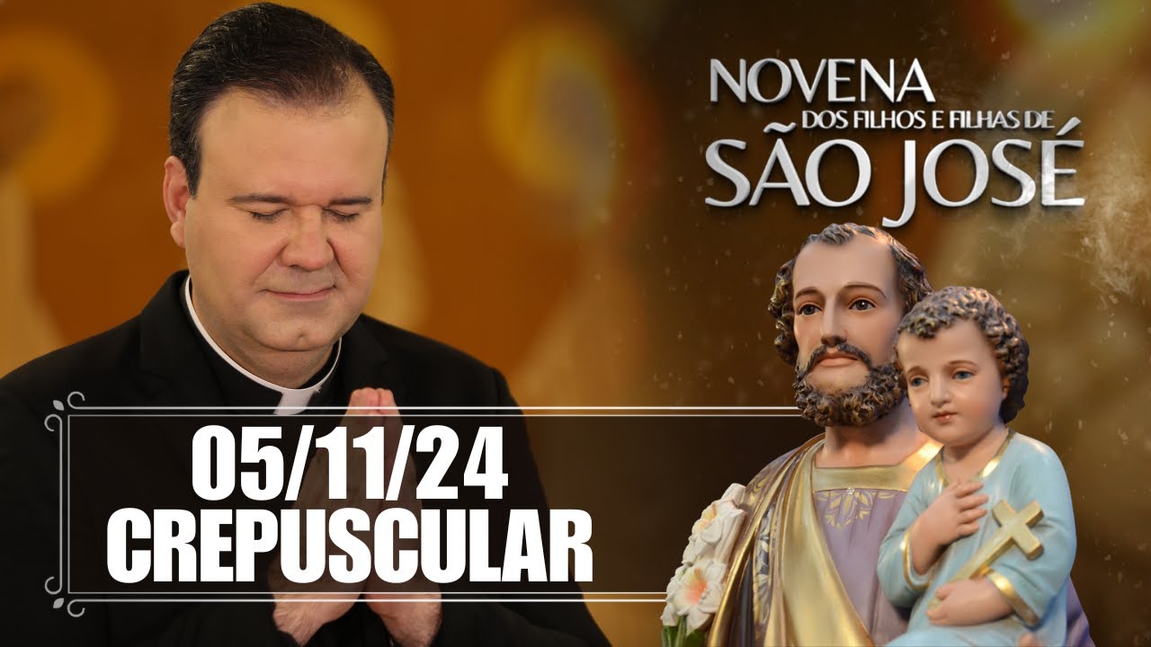 Novena dos Filhos e Filhas de São José - Crepuscular - 05/11/24